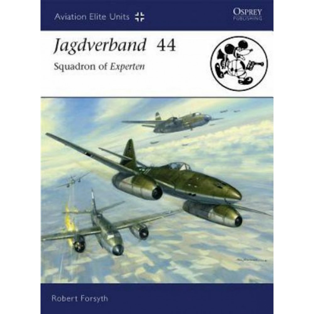 Aviation Elite Units #27 Jagdverband 44 Squadron of Experten Forsythe Osprey