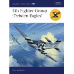 Aviation Elite Units #30 4th Fighter Group : Debden Eagles Bucholtz