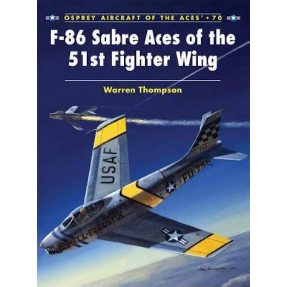 Osprey Aircraft of the Aces #70 F-86 Sabre Aces of the 51st Fighter Wing