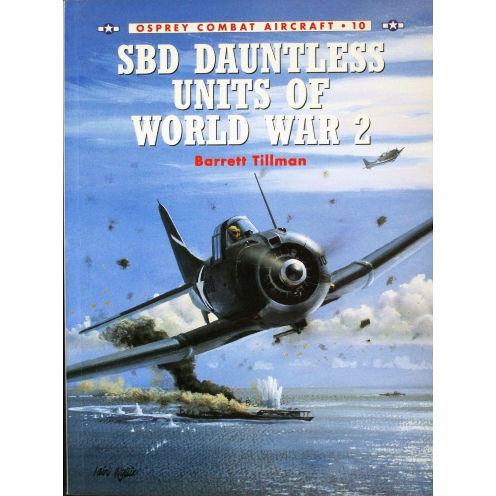 Osprey Combat Aircraft #10 SBD Dauntless Units of World War 2 Tillman